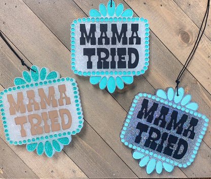 Mama Tried Freshie