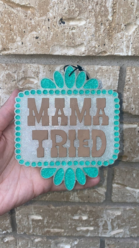 Mama Tried Freshie